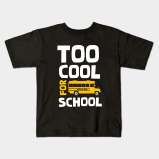 Too cool for school Kids T-Shirt